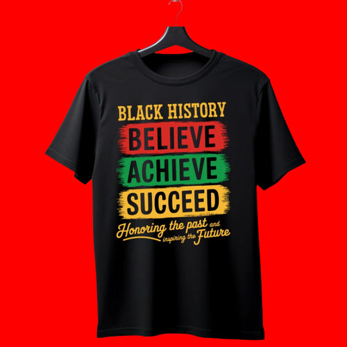 Believe Achieve Succeed Black History Shirt with red, green, yellow design for empowerment and celebration.