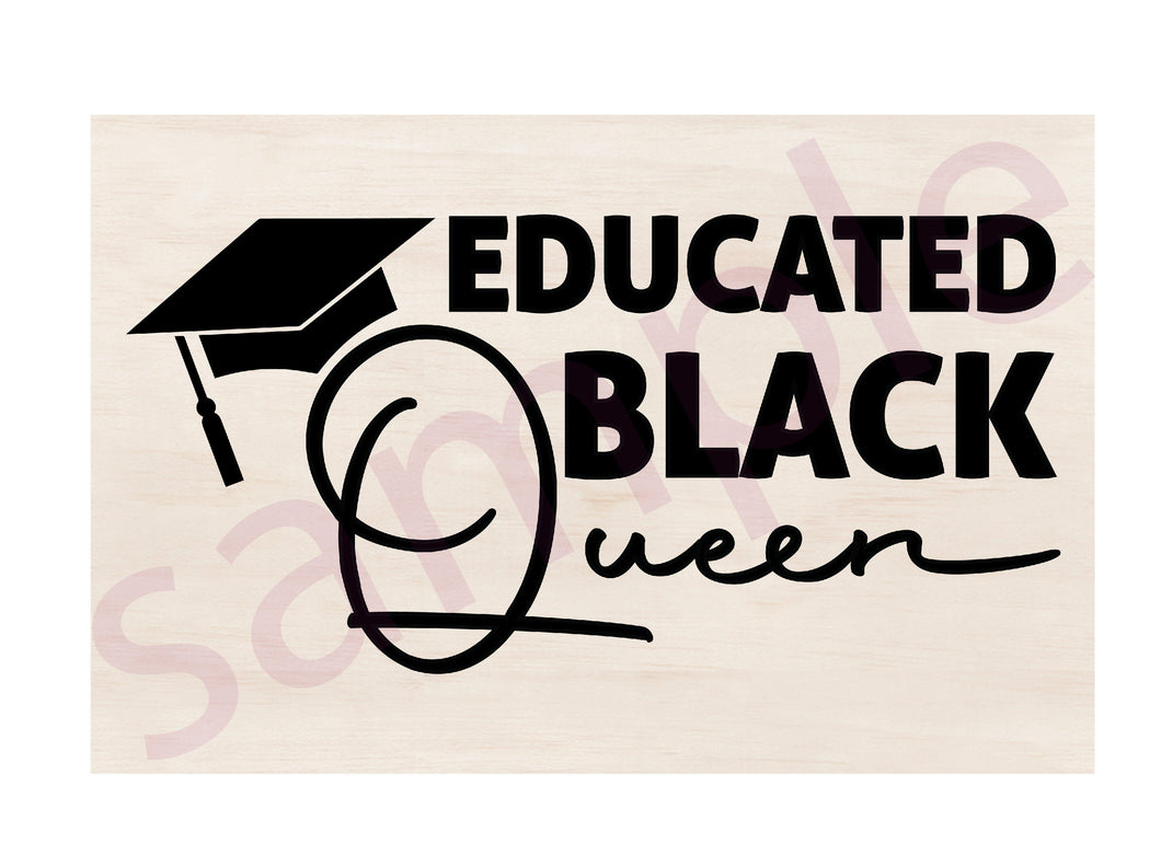 Educated Black Queen Digital Design SVG/PNG/JPG for Cricut Silhouette Printing